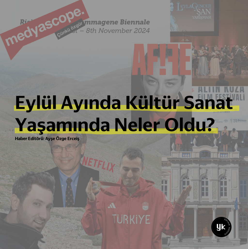 Eylül’24 Ayında Kültür Sanat Yaşamında Neler&nbsp;Oldu?